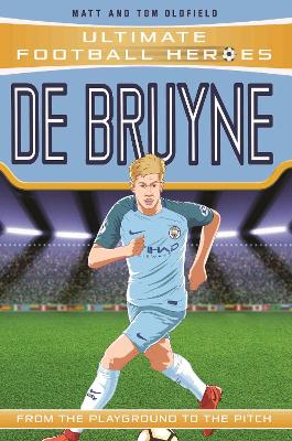 ULTIMATE-FOOTBALL-HEROES-DE-BRUYNE-MATT-OLDFIELD-LTD-ULTI.jpg ULTIMATE FOOTBALL HEROES: DE BRUYNE - MATT OLDFIELD LTD-ULTI
