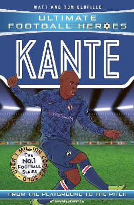 ULTIMATE FOOTBALL HEROES: KANTE - MATT   TOM OLDFIELD-ULTIMA