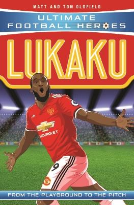 ULTIMATE FOOTBALL HEROES: LUKAKU - MATT   TOM OLDFIELD-ULTIM