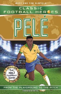 ULTIMATE FOOTBALL HEROES: PELE - MATT   TOM OLDFIELD-ULTIMAT