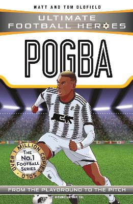 ULTIMATE FOOTBALL HEROES: POGBA - MATT   TOM OLDFIELD-ULTIMA