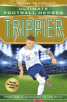 ULTIMATE FOOTBALL HEROES: TRIPPIER - MATT   TOM OLDFIELD-ULT