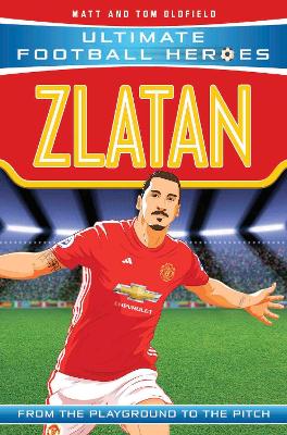 ULTIMATE FOOTBALL HEROES: ZLATAN - MATT OLDFIELD-TOM OLDFIEL