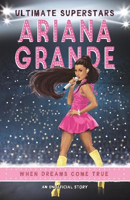 ULTIMATE SUPERSTARS: ARIANA GRANDE - LIZ GOGERLY
