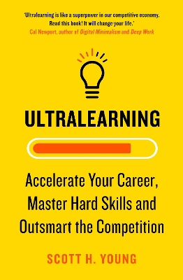 ULTRALEARNING : ACCELERATE YOUR CAREER MASTER HARD SKILLS AN