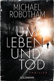 UM LEBEN UND TOD: THRILLER TASCHENBUCH - MICHAEL ROBOTHAM