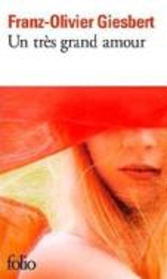 UN TRES GRANDE AMOUR POCHE - FRANZ-OLIVIER GIESBERT