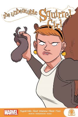UNBEATABLE SQUIRREL GIRL: SQUIRRELS JUST WANT TO HAVE FUN TH