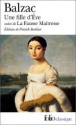 UNE FILLE DEVE / LA FAUSSE MAITRESSE - HONORE DE BALZAC