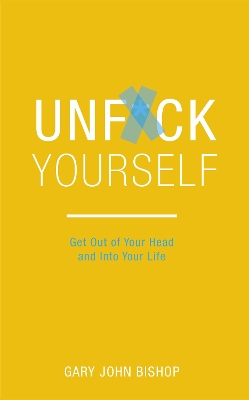 UNFCK-YOURSELF-GARY-JOHN-BISHOP.jpg UNF*CK YOURSELF - GARY JOHN BISHOP