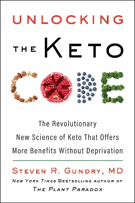 UNLOCKING THE KETO CODE : THE REVOLUTIONARY SCIENCE OF KETO