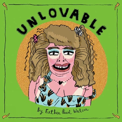 UNLOVABLE VOL. 3 - ESTHER PEARL WATSON