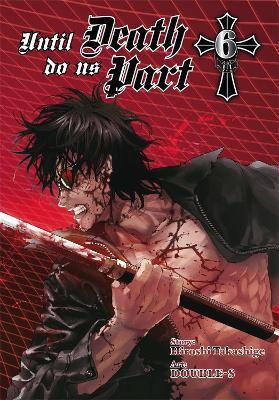 UNTIL DEATH DO US PART VOL. 6 - HIROSHI TAKASHIGE-. DOUBLE-S