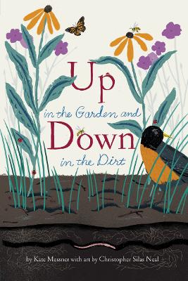 UP IN THE GARDEN AND DOWN IN THE DIRT PB - KATE MESSNER-CHRI