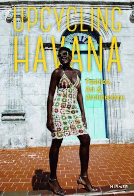 UPCYCLING HAVANA: FASHION ART   ARCHITECTURE PB - MICHAEL M.
