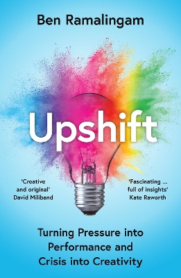 UPSHIFT : TURNING PRESSURE INTO PERFORMANCE AND CRISIS INTO