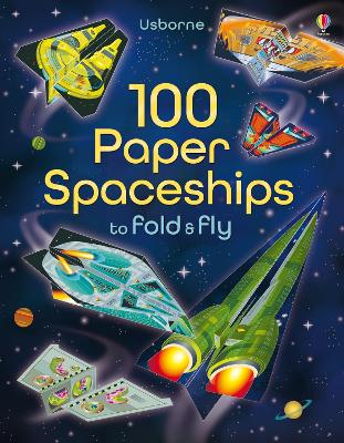 USBORNE : 100 PAPER SPACESHIPS TO FOLD AND FLY - JEROME MART