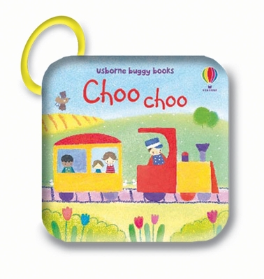 USBORNE BUGGY BOOKS : CHOO CHOO CLOTH BOOK - FIONA WATT-DUBR