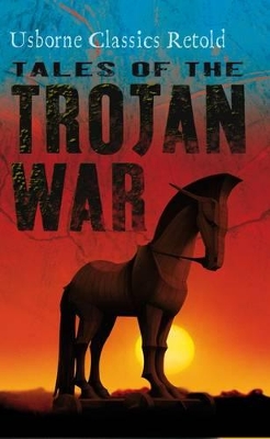 USBORNE CLASSICS RETOLD : TALES OF THE TROJAN WAR PB B FORMA
