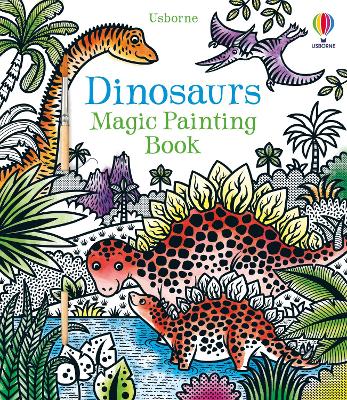 USBORNE : DINOSAURS MAGIC PAINTING BOOK - LUCY BOWMAN-FEDERI