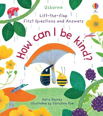 USBORNE : FIRST QUESTIONS AND ANSWERS : HOW CAN I BE KIND -
