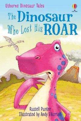 USBORNE FIRST READING 3: THE DINOSAUR WHO LOST HIS ROAR HC -