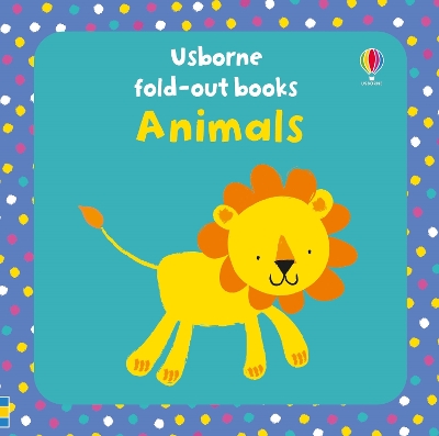 USBORNE FOLD-OUT BOOKS: ANIMALS HC - FIONA WATT-STELLA BAGGO