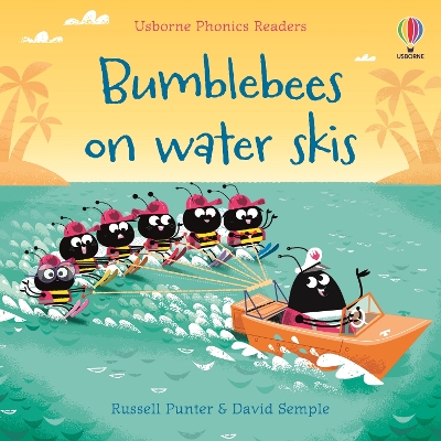 USBORNE PHONIC READERS : BUMBLE BEES ON WATER SKIS PB - RUSS