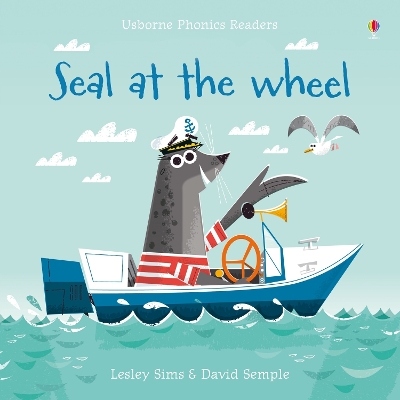 USBORNE PHONIC READERS : SEAL AT THE WHEEL PB - LESLEY SIMS-