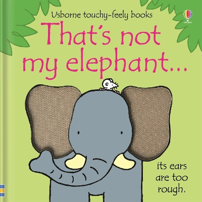 USBORNE : THATS NOT MY ELEPHANT HC BBK - FIONA WATT-RACHEL W
