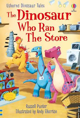 USBORNE : THE DINOSAUR WHO RAN THE STORE - RUSSELL PUNTER-AN