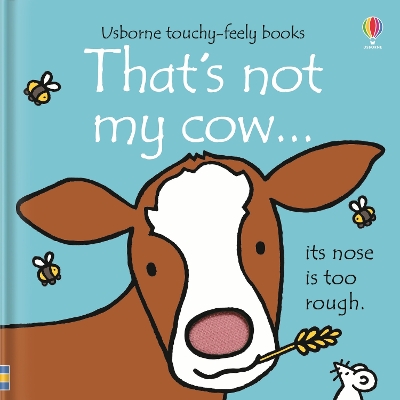 USBORNE TOUCHY-FEELY : THATS NOT MY COW HC BBK - FIONA WATT-