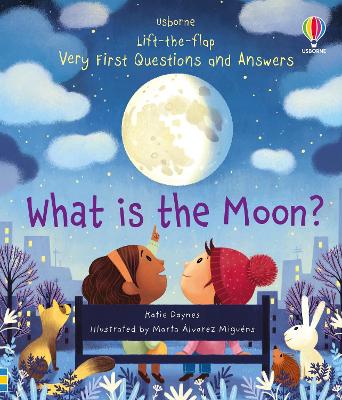 USBORNE : VERY FIRST QUESTIONS AND ANSWERS WHAT IS THE MOON?