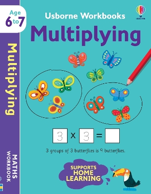 USBORNE WORKBOOKS MULTIPLYING 6-7 PB - HOLLY BATHIE-MARTA CA