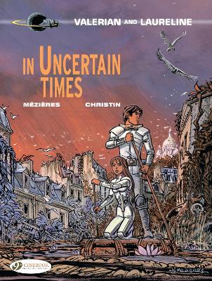 VALERIAN VOL. 18: IN UNCERTAIN TIMES - PIERRE CHRISTIN