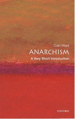 VERY SHORT INTRODUCTIONS : ANARCHISM PB A FORMAT - COLIN WAR