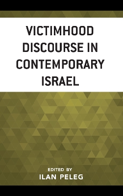 VICTIMHOOD DISCOURSE IN CONTEMPORARY ISRAEL HC - ILAN PELEG-