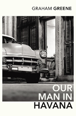 VINTAGE CLASSICS : OUR MAN IN HAVANA PB - GRAHAM GREENE-CHRI