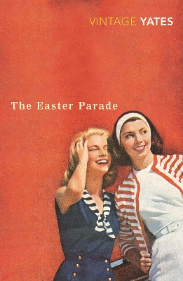 VINTAGE CLASSICS : THE EASTER PARADE PB B - RICHARD YATES