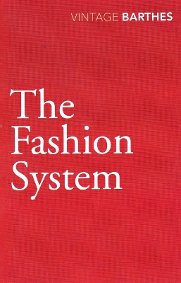 VINTAGE CLASSICS : THE FASHION SYSTEM PB - ROLAND BARTHES
