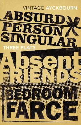 VINTAGE CLASSICS : THREE PLAYS - ABSURD PERSON SINGULAR ABSE