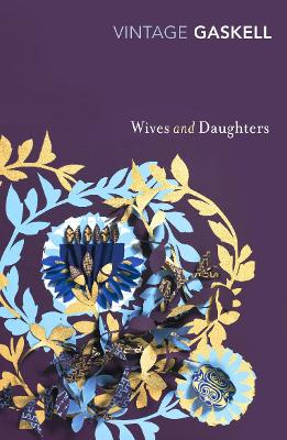 VINTAGE CLASSICS : WIVES AND DAUGHTERS - ELIZABETH GASKELL
