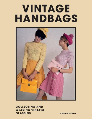 VINTAGE-HANDBAGS-COLLECTING-AND-WEARING-DESIGNER-CLASSICS-.jpg VINTAGE HANDBAGS : COLLECTING AND WEARING DESIGNER CLASSICS