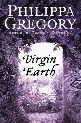 VIRGIN EARTH  PB - PHILIPPA GREGORY