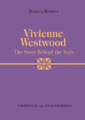 VIVIENNE WESTWOOD: THE STORY BEHIND THE STYLE - JESSICA BUMP