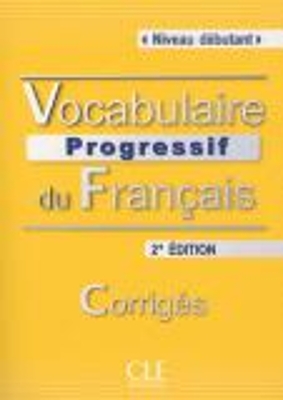 VOCABULAIRE-PROGRESSIF-DU-FRANCAIS-DEBUTANT-CORRIGES-2ND-ED-.jpg VOCABULAIRE PROGRESSIF DU FRANCAIS DEBUTANT CORRIGES 2ND ED