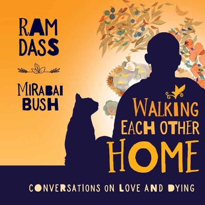 WALKING EACH OTHER HOME HC - RAM DASS-MIRABAI BUSH