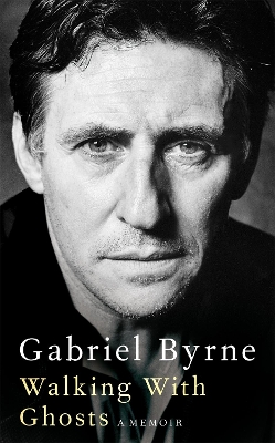 WALKING WITH GHOSTS - GABRIEL BYRNE
