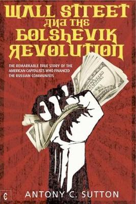 WALL STREET AND THE BOLSHEVIK REVOLUTION PB - ANTONY CYRIL S