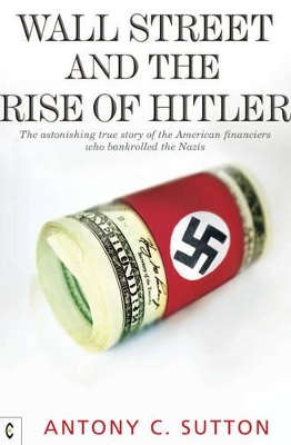 WALL STREET AND THE RISE OF HITLER PB - ANTONY CYRIL SUTTON